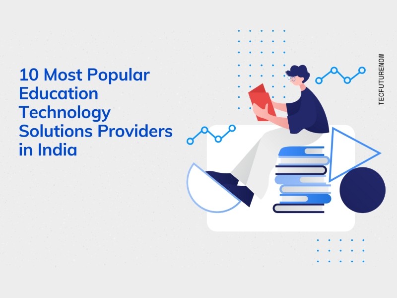  10 Most Popular Education Technology Solutions Providers in India