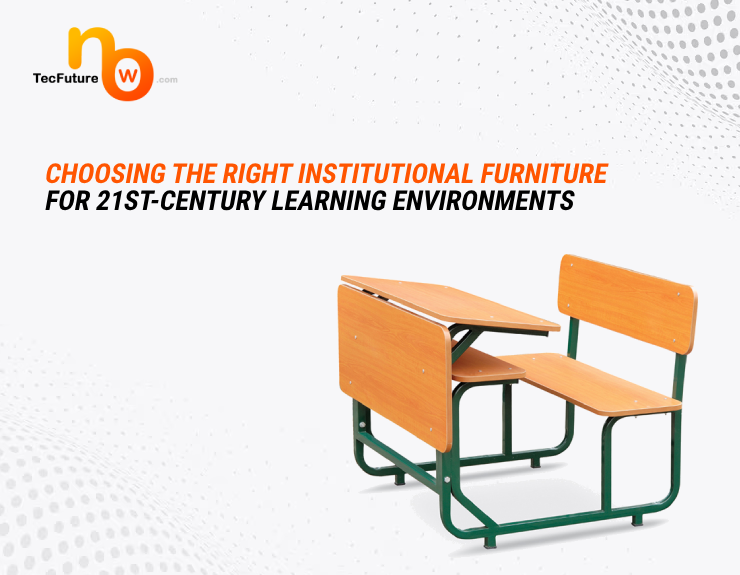 Choosing the Right Institutional Furniture for 21st-Century Learning Environments