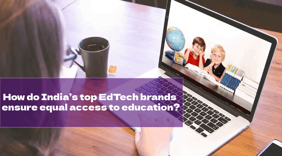 How do India’s top EdTech brands ensure equal access to education?